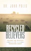 Recycled Believers: Solving the Mystery of Migrating Sheep 1591600340 Book Cover
