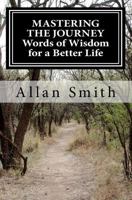 Mastering the Journey Words of Wisdom for a Better Life 1463667663 Book Cover