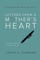Letters From A Mother's Heart: Timeless Truths From One Mom's Journey 0692986294 Book Cover