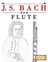 J. S. Bach for Flute: 10 Easy Themes for Flute Beginner Book 1974282562 Book Cover