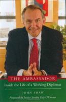 The Ambassador: Inside the Life of a Working Diplomat (Capital Currents) (Capital Currents) 1933102160 Book Cover