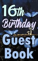 16th Birthday Guest Book: Sixteenth Magical Celebration Message Logbook for Visitors Family and Friends to Write in Comments & Best Wishes Gift Log (Fantasy Guestbook) 1093640243 Book Cover