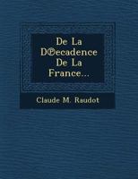 De la décadence de La France... 1249771188 Book Cover