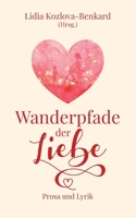 Wanderpfade der Liebe: Prosa und Lyrik 375260431X Book Cover