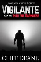 Vigilante: Into the Darkness: American Post Apocalyptic EMP Thriller 057849759X Book Cover