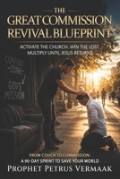 The Great Commission Revival Blueprint: Activate the Church. Win the Lost. Multiply Until Jesus Returns B0G5JQ835X Book Cover