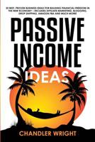 Passive Income: Ideas - 35 Best, Proven Business Ideas for Building Financial Freedom in the New Economy - Includes Affiliate Marketing, Blogging, Dropshipping and Much More! 1951030192 Book Cover