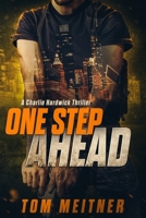 One Step Ahead: A Charlie Hardwick Thriller B08TZMHMV7 Book Cover