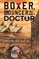 Boxer, Bouncer and Now a Doctor 1528933443 Book Cover