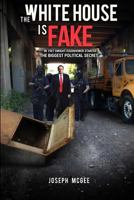 The White House Is Fake 154840246X Book Cover