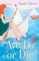 Aye Do or Die (Darcy Cavanaugh, #2) 0738709042 Book Cover