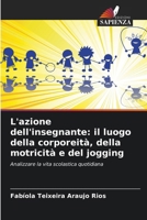 L'azione dell'insegnante: il luogo della corporeità, della motricità e del jogging (Italian Edition) 6203624136 Book Cover