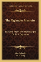 The Oglander Memoirs: Extracts From The Manuscripts Of Sir J. Oglander 0548289093 Book Cover