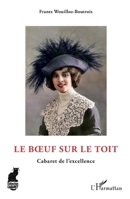 Le Boeuf sur le toit: Cabaret de l'excellence (French Edition) 2343240035 Book Cover
