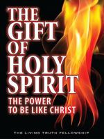 The Gift Of Holy Spirit: The Power To Be Like Christ 098483740X Book Cover