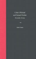 Cuba's Political and Sexual Outlaw: Reinaldo Arenas 0813026725 Book Cover
