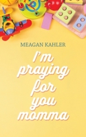 I'm Praying For You Momma 1685629180 Book Cover