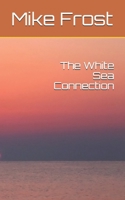 The White Sea Connection B08JF17MHN Book Cover