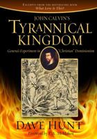John Calvin's Tyrannical Kingdom: Geneva's Experiment in Christian Dominionism 1928660762 Book Cover