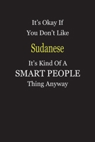 It's Okay If You Don't Like Sudanese It's Kind Of A Smart People Thing Anyway: Blank Lined Notebook Journal Gift Idea 169732956X Book Cover