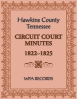 Hawkins County, Tennessee Circuit Court Minutes, 1822-1825 0788488058 Book Cover