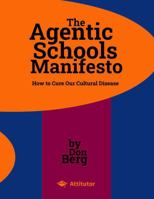 The Agentic Schools Manifesto: How to Cure Our Cultural Disease B0FNLJLP9C Book Cover
