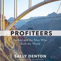 The Profiteers: Bechtel and the Men Who Built the World 1476706476 Book Cover