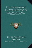 Het Verneedert En Verheerlykt 'S Graavenhaage: Eeuwzang (1776) 1104760738 Book Cover