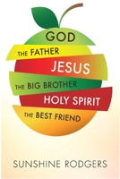 God The Father Jesus The Big Brother Holy Spirit The Best Friend 1088264166 Book Cover