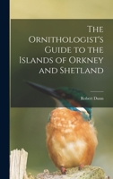 The Ornithologist's Guide to the Islands of Orkney and Shetland 1015745385 Book Cover