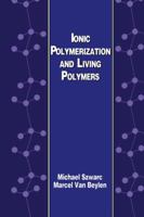 Ionic Polymerization and Living Polymers 0412036614 Book Cover