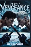 ICE COLD VENGEANCE: A Dark MM Hockey Stepbrother Romance (BREAKING POINT TRILOGY) B0FH7G76R1 Book Cover