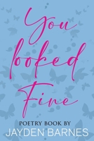 You Looked Fine: Poetry Book B0DT6B6SH2 Book Cover