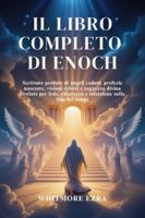 IL LIBRO COMPLETO DI ENOCH: Scritture perdute di angeli caduti, profezie nascoste, visioni celesti e saggezza divina rivelate per fede, chiarezza e intuizione sulla fine dei tempi B0G2GNLMJ9 Book Cover
