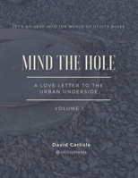 Mind the Hole: A Love Letter to the Urban Underside B0FLY47BJN Book Cover
