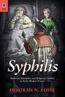 Syphilis: Medicine, Metaphor, and Religious Conflict in Early Modern France 0814252060 Book Cover