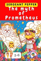 The myth of Prometheus: Ancient Greek myths written and illustrated for children aged 2 to 6 (Fairy tales from around the world) B0CSWQFLFH Book Cover