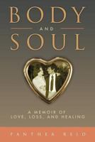 Body and Soul: A Memoir of Love, Loss, and Healing 1941948030 Book Cover