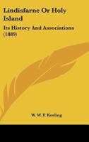Lindisfarne Or Holy Island: Its History And Associations 1104995115 Book Cover