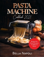 PASTA MACHINE Cookbook: Recipes for Every Occasion to Make at Home 1787930084 Book Cover