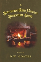 A Southern Fried Fantasy Adventure Story 1667874292 Book Cover