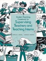 Student Teaching Casebook for Supervising Teachers and Teaching Interns 0024254916 Book Cover