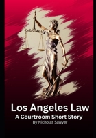Los Angeles Law: A Courtroom Short Story B0D1QZLKX2 Book Cover