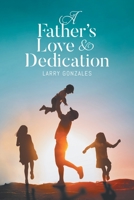 A Father's Love & Dedication 1962492397 Book Cover