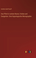 Das Pferd in seinen Racen, Farben und Gangarten. Eine hippologische Monographie 3386419313 Book Cover