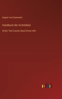 Handbuch der Architektur: Dritter Theil Zweiter Band Drittes Heft (German Edition) 3368549855 Book Cover