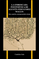 La Emboscada Postpoética de Agustín Fernández Mallo:: Física, Cognición, Contemporaneidad, Entropía 1626711283 Book Cover