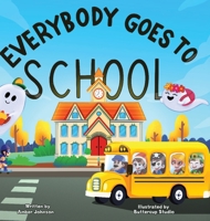 Everybody Goes to School B0FJQMSZK2 Book Cover