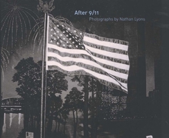 After 9/11: Photographs by Nathan Lyons (Yale University Art Gallery) 0300101821 Book Cover