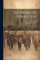The Works Of Henry Clay: Speeches 1022345613 Book Cover